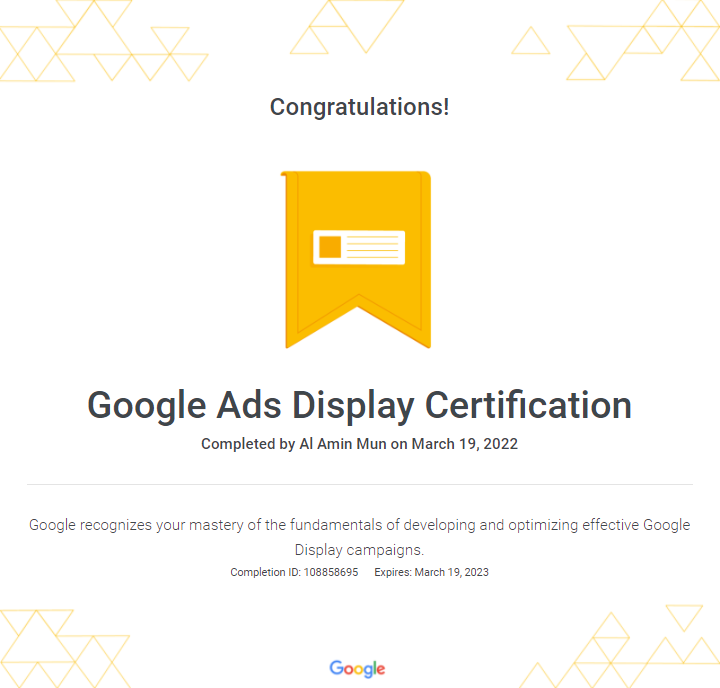 Google Ads Display Certificate 
#alaminmun
If you want to get this certification free of cost. feel free to contact me through alaminmun.com 
I'm here to help you.

#googleads 
#googleadsdisplaycertificate
#get_google_certificate