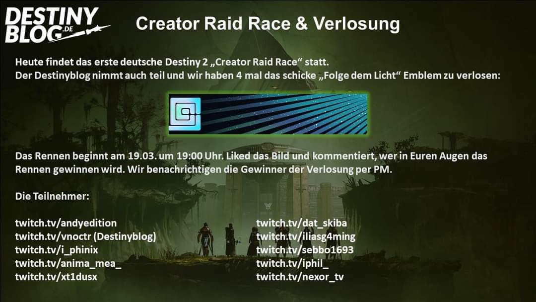 DestinyblogDe's tweet image. Heute startet das erste offizielle Raid-Race im deutschsprachigen Raum. Seid live auf Twitch dabei. Alle Infos und wie ihr sogar ein Emblem gewinnen könnt, findet ihr im Bild 👇🏻 (Hater und Trolle disqualifizieren sich automatisch selbst).

#destiny2 #raidrace #Raid