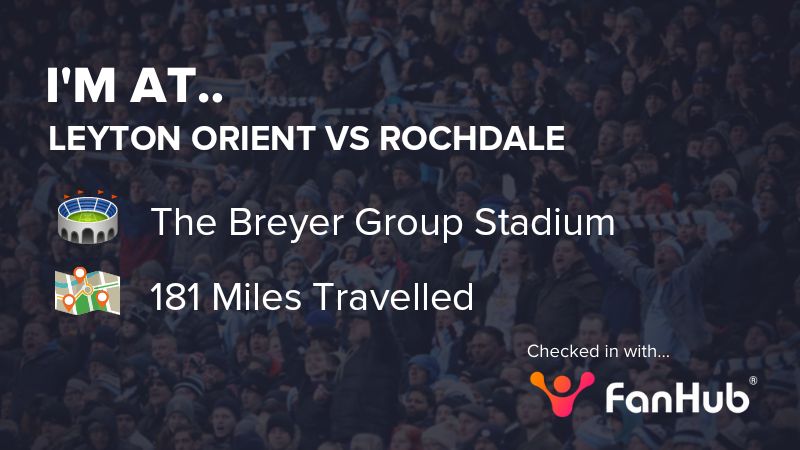 I've checked in at the Leyton Orient vs Rochdale game with FanHub! 🙌