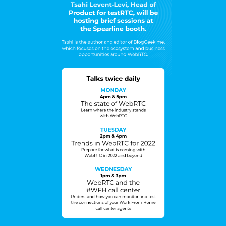 If you are at <a href="/enterprisecon/">Enterprise Connect</a> #EC22 next week stop by for our talk about the trends of WebRTC in 2022.
Check out our sessions at booth #1205
Monday 4PM &amp; 5PM: The state of WebRTC
Tuesday 2PM &amp; 4PM : Trends in WebRTC for 2022
Wednesday 1PM &amp; 3PM : WebRTC &amp; the #WFH call center