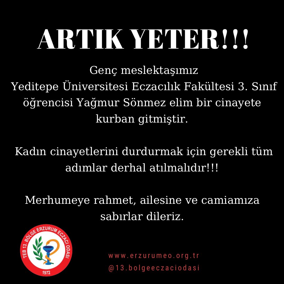 Genç meslektaşımız Yeditepe Üniversitesi Eczacılık Fakültesi 3. Sınıf öğrencisi Yağmur Sönmez elim bir cinayete kurban gitmiştir.
Kadın cinayetlerini durdurmak için gerekli tüm adımlar derhal atılmalıdır!!!
Merhumeye rahmet, ailesine ve camiamıza sabırlar dileriz.
#kadıncinayeti