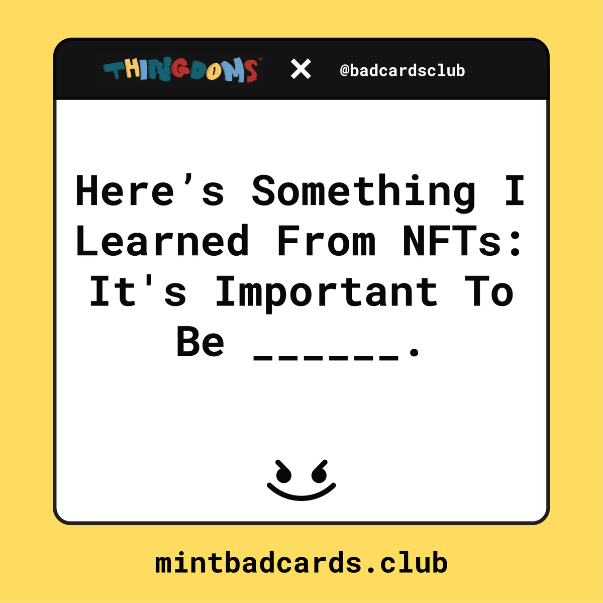playbadcards's tweet photo. Here’s Something I Learned From NFTs: It's Important To Be ______. #alphagamenight @badcardsclub x @thingdoms 

Join the party:
https://t.co/e0yNiEHvBr https://t.co/aNTki7yWwQ