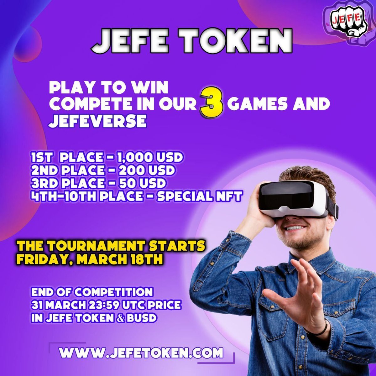 👊 Jefe TOKEN 👊

🕹PLAY TO WIN 🎮

COMPETE IN OUR 3 GAMES AND JEFEVERSE

THE TOURNAMENT STARTS FRIDAY, MARCH 18TH
COMMENCING MARCH 31ST

🥇1st place - 1,000 USD
🥈2nd place - 200 USD
🥉3rd place - 50 USD
4th-10th place - Special NFT