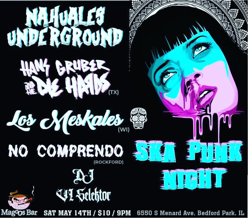 May 14 <a href="/Gruberites/">Hans Gruber and the Die Hards</a> <a href="/meskales/">Meskales</a> ska punk at Magoo's Bar #chicago ready ??