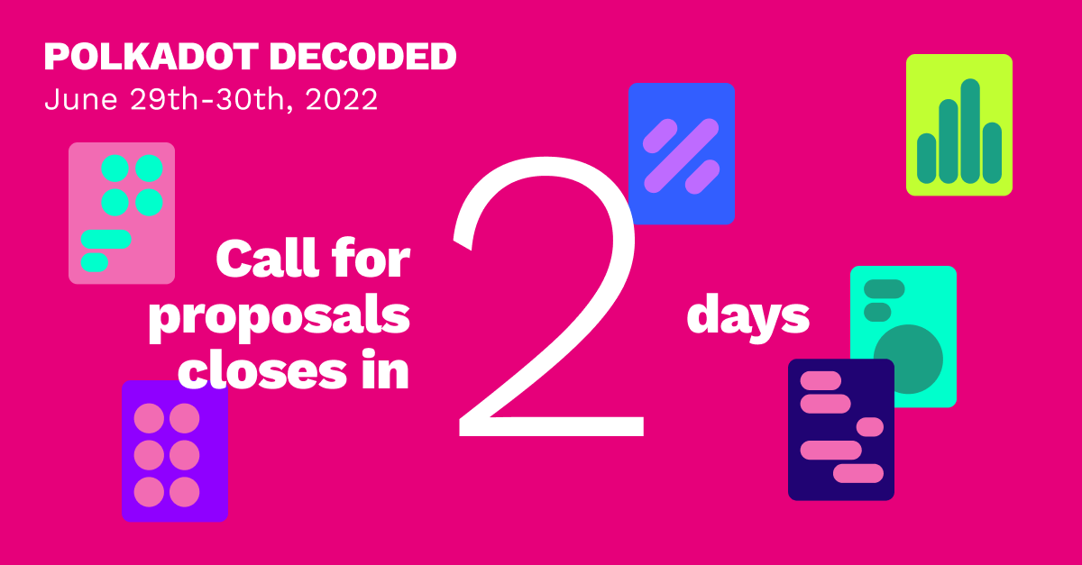 Polkadot's tweet photo. #PolkadotDecoded is back for 2022, and it's only two days left before the submissions portal closes. Dive in now – check out the guidelines and submit your proposal by March 21st 👉 https://t.co/ZWmNq4BzS1 https://t.co/0icydkNsw5