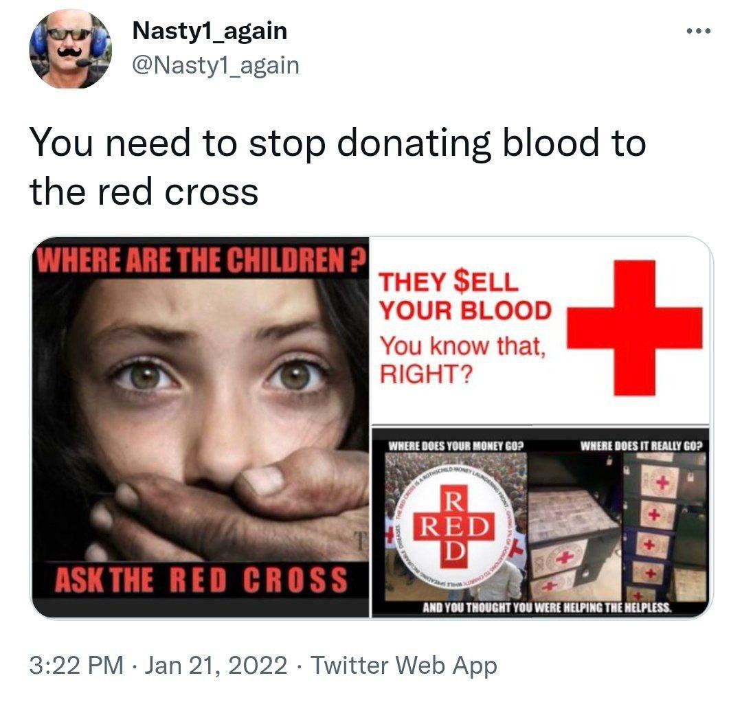 Ya Kızıl Ay yada Haç aynı organisasyonları aynıdır.
Suları kaynadı!
Bakın benim para vermediğim nedenler şunlar:

Ilk görselin çevirisi:

Kızıl Haç'a kan bağışlamayı bırakın.

Çocuklar nerede, lütfen bunu Kızıl Haç'a sorun!

Kanını satıyorlar, biliyorsun değil mi? Paran nereye