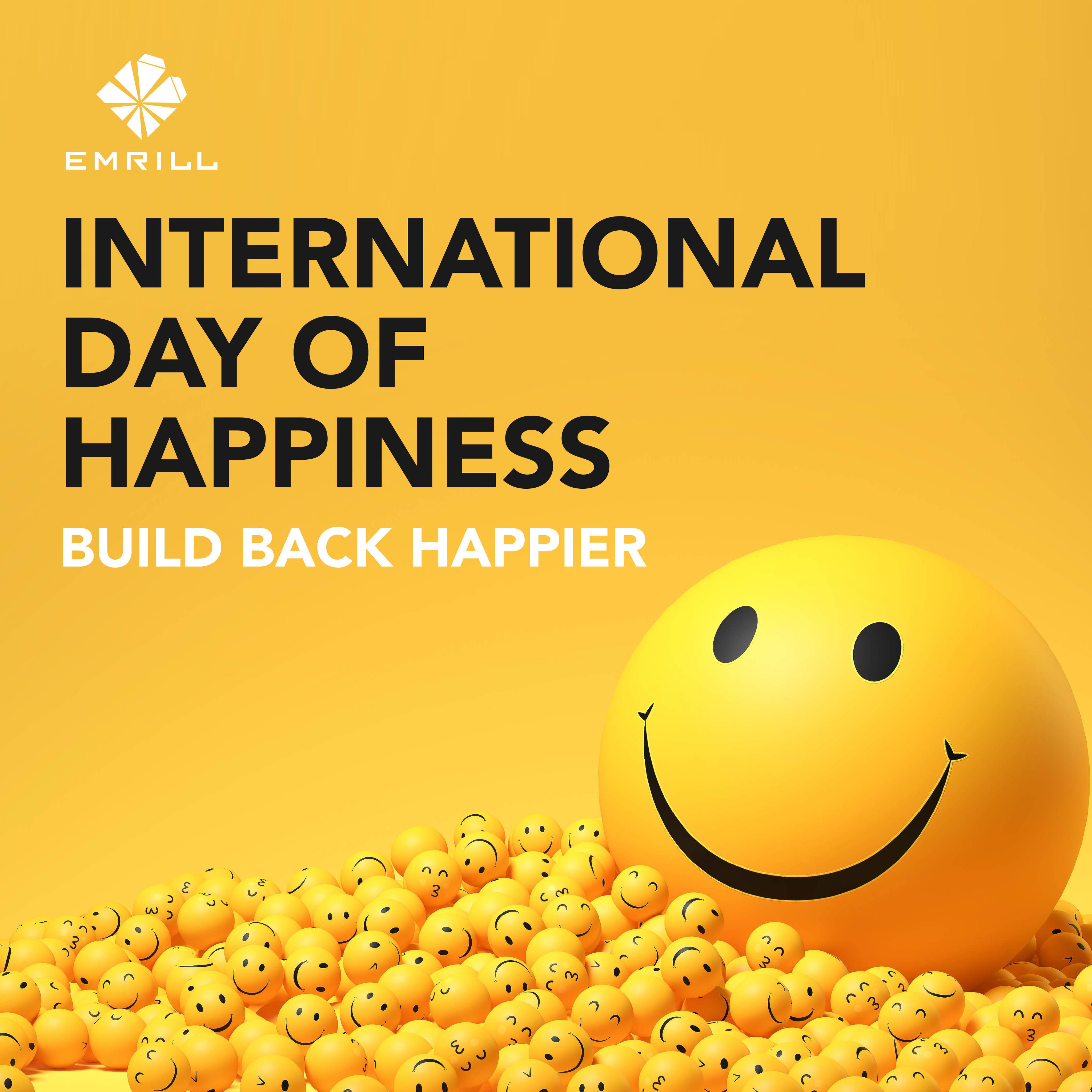 Emrill Services Happy International Happiness Day To Everyone Take Time Today To Do Something That Can Make Someone Happy Let S Build A Better World And Choosetohelp By Sharing Positive Messages