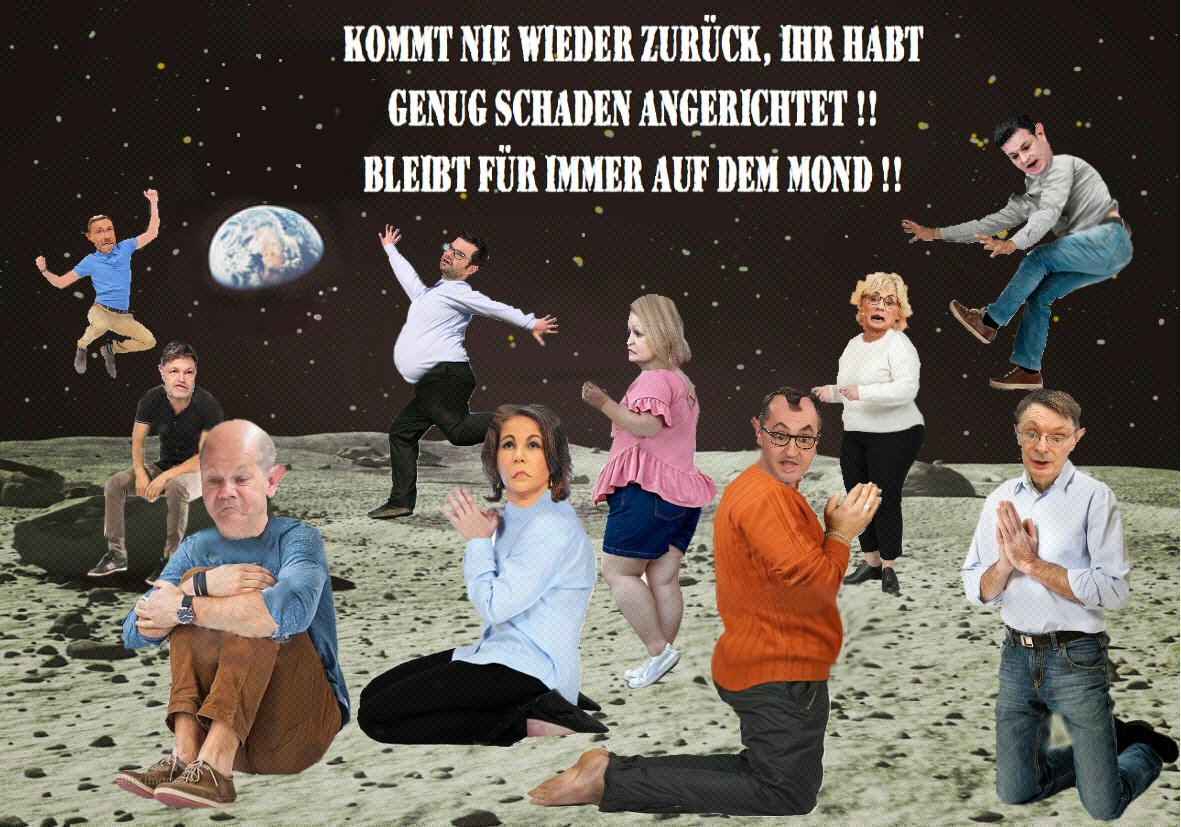 Wer ist in der Lage die Regierung Olaf Scholz zum Mond zu schicken ??