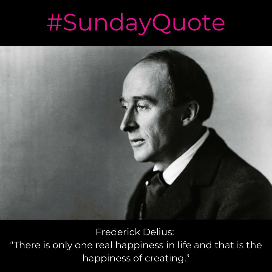 This week’s #SundayQuote comes from English composer, Frederick Delius.