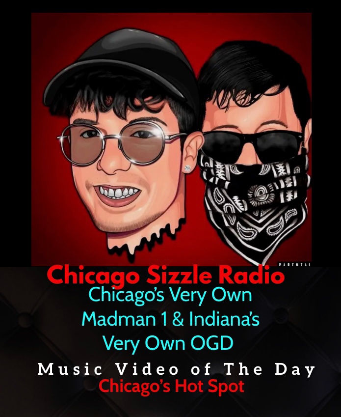 Chicago Sizzle Radio Music Video of The Day.
Chicago’s Very Own Madman1 and Indiana’s Very Own OGD 
<a href="/Madman1Chris/">Madman1</a> <a href="/ogdrap/">OGD</a> 
Like Father Like Son
View on Chicago Sizzle Radio 
chicagosizzleradio.com