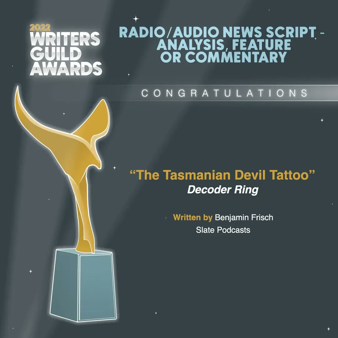 WGAEast's tweet photo. ✒️✨🏆 Congratulations to the 2022 #WritersGuildAwards recipients for Radio/Audio News Script – Analysis, Feature, or Commentary: "The Tasmanian Devil Tattoo" (DECODER RING) | @SlatePodcasts https://t.co/moUV75hUI5