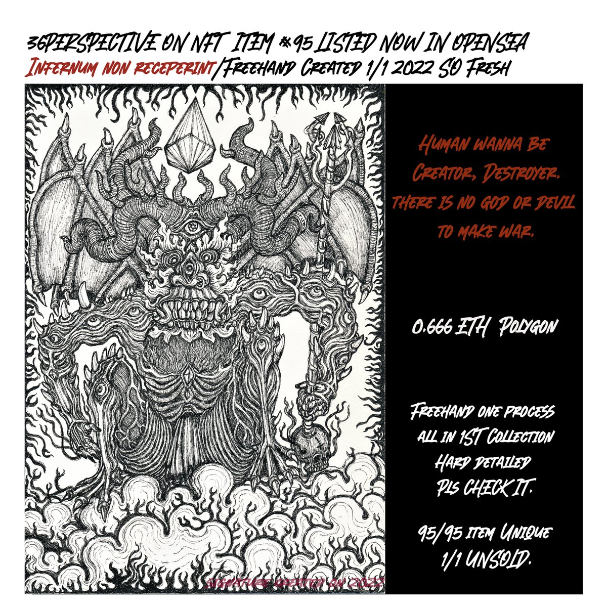HELL YAH LISTED💯💎Polygon /SO FRESH 2022
item 95 Infernum non receperint.👾👁👁👁🔥
 95/95 unique 1/1 Thank for Support. UnSOLD ALL.
opensea.io/assets/matic/0…
#NFTs #NFT #nftcollector #NFTartist #NFTCommmunity #NFTcollectibles #NFTthai #NFTTHAILAND #NFTdrop #darkNFT