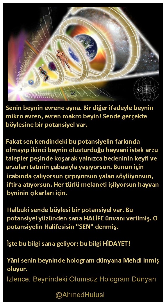 SeminYaKayhan's tweet photo. @ArslanBulut9 🔹Senin #beynin #evrene ayna. Bir diğer ifadeyle beynin mikro evren, evren makro beyin! Sende gerçekte böylesine bir potansiyel var.
🔹Bu potansiyel yüzünden sana HALİFE ünvanı verilmiş. "#O" potansiyelin #Halifesisin "#SEN" denmiş.
@AhmedHulusi
Tamamı>https://t.co/tjHr3LXhtJ https://t.co/KG4PEVjAE5