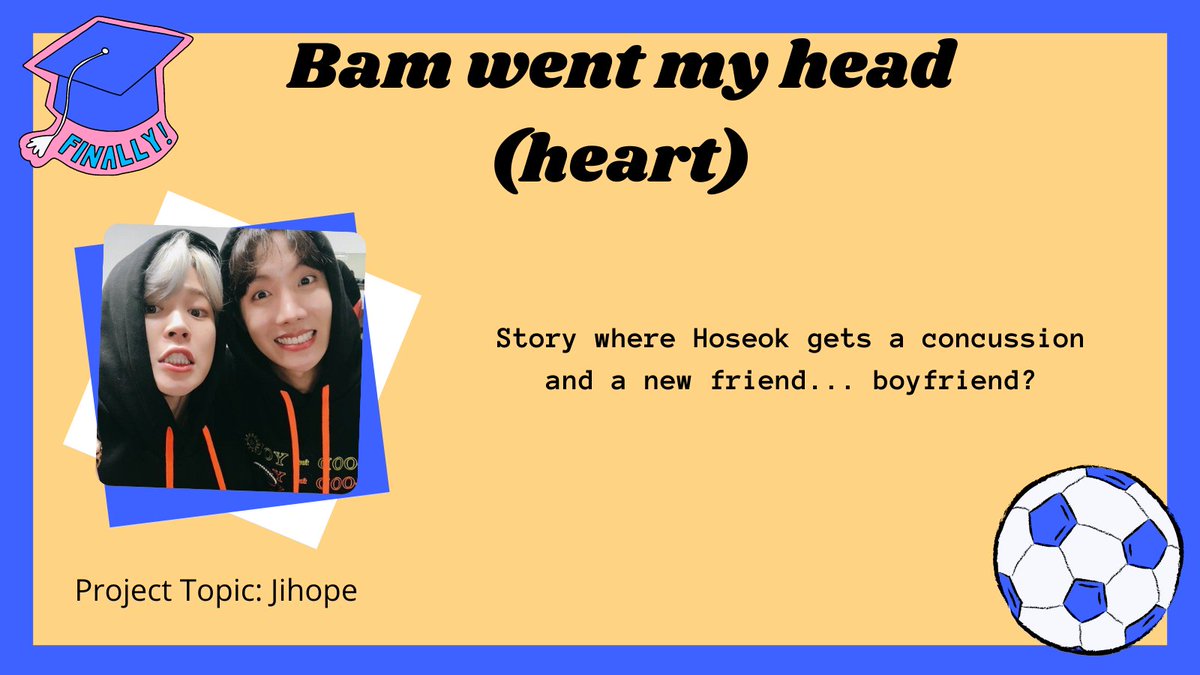 📚 Bam went my head (heart) 📚

📁 Teen and Up Audiences
🏫 #JIHOPE || 5k

✂️ University AU
✂️ Strangers to lovers, friends to lovers
✂️ Head injury, concussion

🖇️ archiveofourown.org/works/37379953