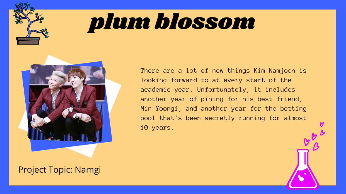 📚 plum blossom 📚

📁 General Audiences
🏫 #NAMGI || 19k

✂️ University AU
✂️ Science prof. Namjoon x Music prof. Yoongi
✂️ Friends to lovers, pining, light angst, betting

🖇️ archiveofourown.org/works/37730746