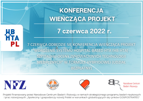7 czerwca 2022 roku odbędzie się konferencja finalizująca projekt.
Wydarzenie przewidziane jest w formule hybrydowej, udział w niej będzie bezpłatny. Przed nami wielkie święto HB-HTA w Polsce! Szczegółowe informacje dotyczące w tym agenda zostaną podane wkrótce.
Save the date!