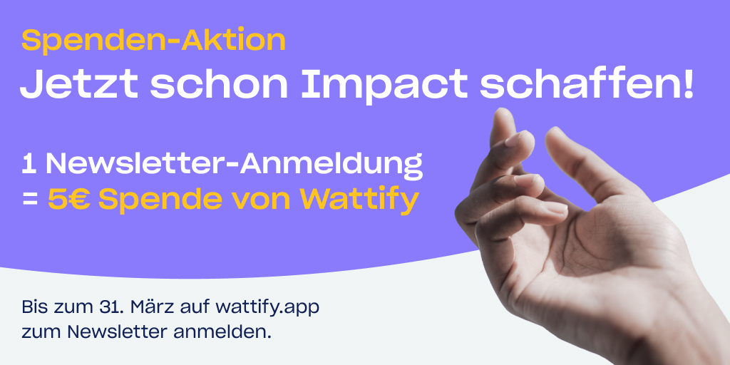 Du hast die Chance jetzt schon mit uns Impact zu schaffen. 🤝 Melde dich bis zum 31.03.22 zu unserem Wattify-Newsletter an &amp; wir spenden 5€ pro Anmeldung an einen guten Zweck. ➡️ wattify.app
#InvestedwithImpact #Donation #Spende #SpendenAktion #WirSpenden #WattifyApp