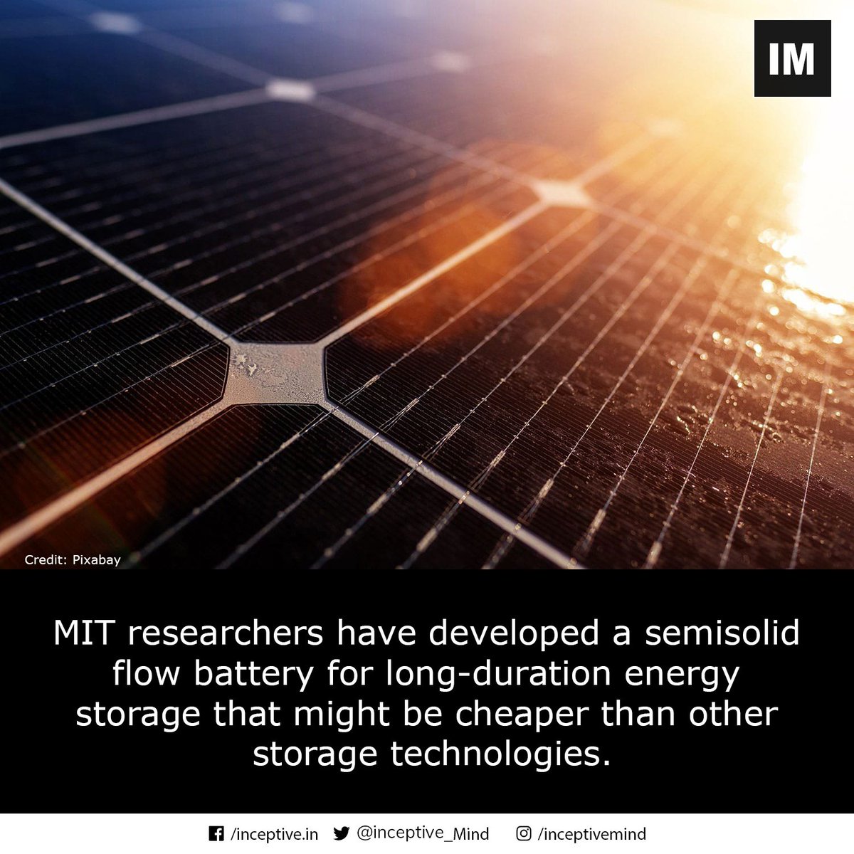 New cost-efficient semisolid flow battery for wind, solar energy storage.
#solarenergystorage #flowbattery #research #storagetechnology #innovation #newinvention #newtechnology #inceptivemind