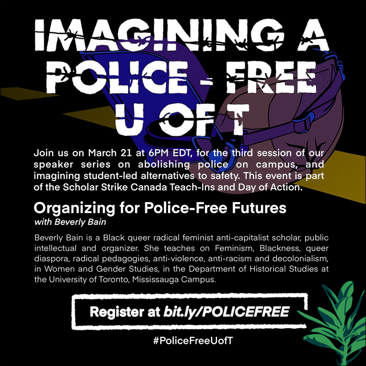 University of Toronto Harm Reduction Collective (@uofthrc) on Twitter photo Happening Today🌱
In solidarity with <a href="/ScholarStrikeCa/">SCHOLAR STRIKE CANADA</a> to defund & abolish police, prisons, & all forms of carcerality in our hearts, homes, campuses & streets
Join us tonight at 6pm ET with <a href="/BeverlyBain13/">Beverly Bain</a>
Register: bit.ly/POLICEFREE
SSC Teach-Ins: scholarstrikecanada.ca Happening Today🌱
In solidarity with <a href="/ScholarStrikeCa/">SCHOLAR STRIKE CANADA</a> to defund & abolish police, prisons, & all forms of carcerality in our hearts, homes, campuses & streets
Join us tonight at 6pm ET with <a href="/BeverlyBain13/">Beverly Bain</a>
Register: bit.ly/POLICEFREE
SSC Teach-Ins: scholarstrikecanada.ca