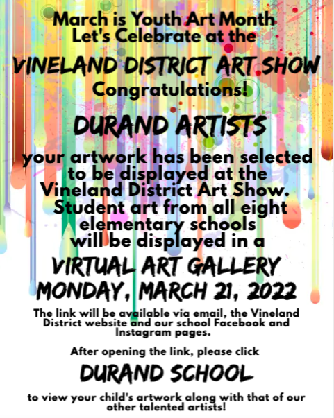 The Vineland District Virtual Art Gallery is open!! Please click the link below, and then Durand, to peruse the art of nearly 200 Durand Artists.  Viewers are encouraged to view their child's art as well as the art from all of our elementary students. 
bit.ly/3IA6IGt