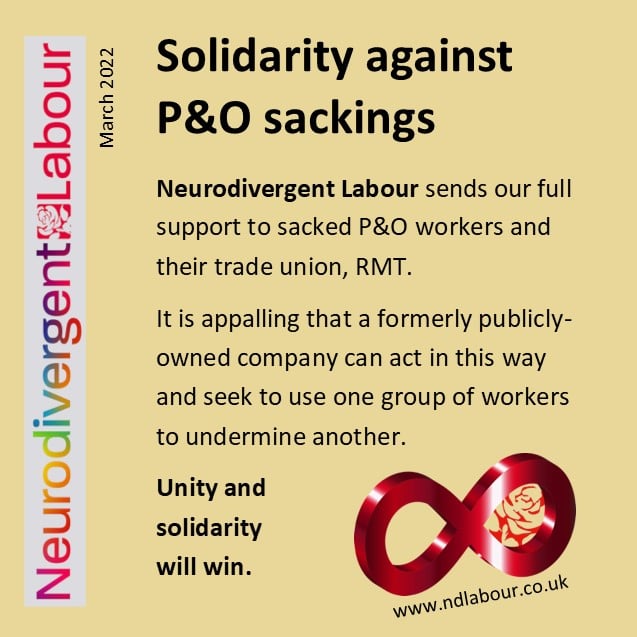 Neurodivergent Labour stand in solidarity against the appalling sackings and union breaking attempts by P&amp;O.