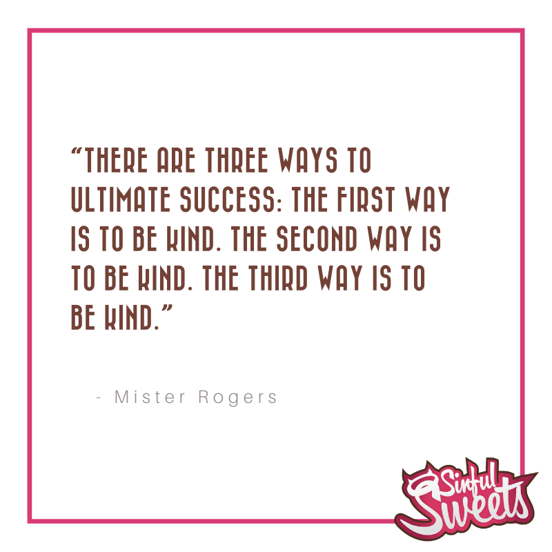 SinfulSweetsPGH's tweet photo. “There are three ways to ultimate #success: The first way is to be kind. The second way is to be kind. The third way is to be kind.” - Mister Rogers

#BeKind #MakeTodayBeautiful #SinfulSweetsPgh https://t.co/2faaXEueHJ