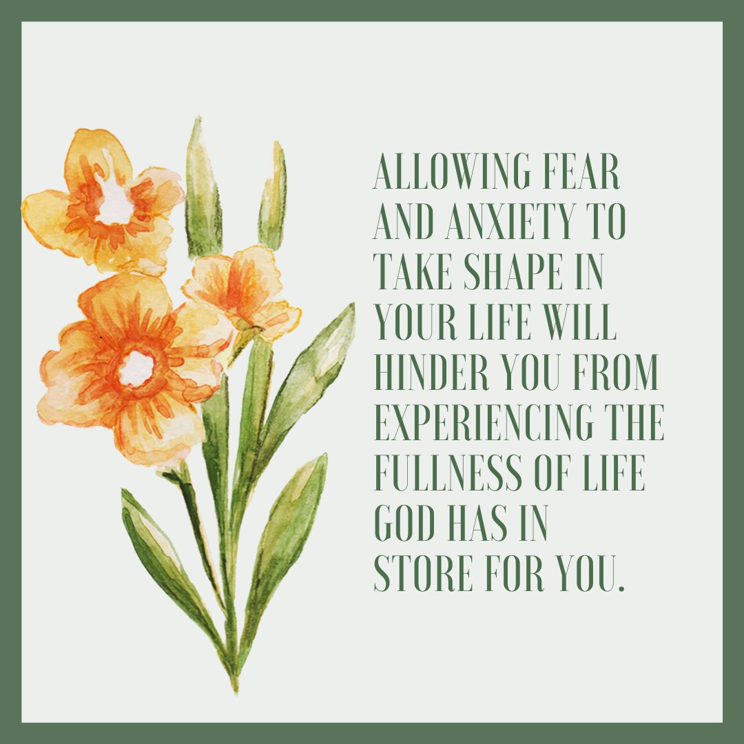 Allowing fear and anxiety to take shape in your life will hinder you from experiencing the fullness of life God has in store for you.
