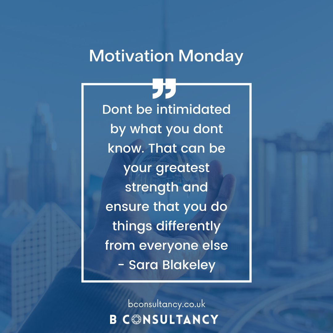 #motivationmonday "Don't be intimidated by what you don't know. That can be your greatest strength and ensure that you do things differently from everyone else" - Sara Blakeley

bconsultancy.co.uk

#business #entrepreneur #motivation #success #marketing #smallbusiness
