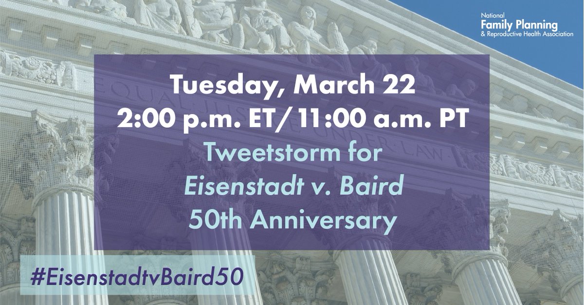 NFPRHA's tweet photo. Celebrate with us during a tweetstorm tomorrow for #EisenstadtvBaird50, the #SCOTUS case that made it possible for everyone in the US to access contraception! #NFPRHA2022 https://t.co/uIDHetHIz9