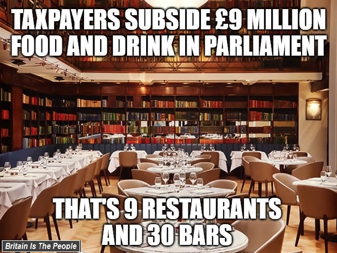 Britain_People's tweet photo. 🟥 #Taxpayers pay £8 MILLION subsidising:

◾️*NINE* RESTAURANTS &amp; *THIRTY* BARS in Houses of #Parliament 

▪️WHY should MPs with basic salary of £84,000 not pay for their own food and drink?

▪️We should use money to help children who skip meals due to severe poverty

▶️ RETWEET https://t.co/1Vc0OSS0Ks