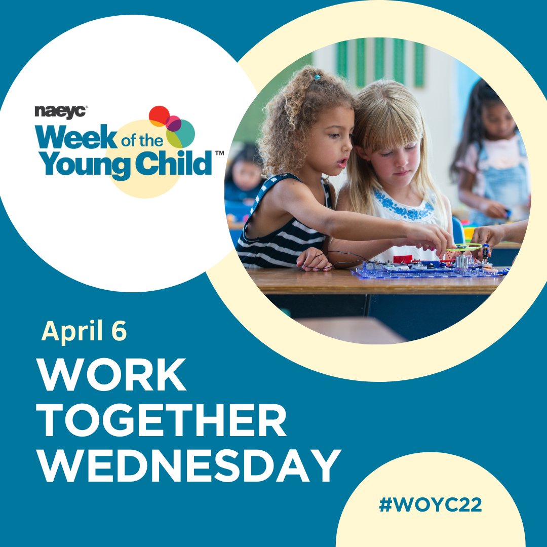 On April 6, NAEYC’s #woyc22 continues with Work Together Wednesday! When children play, explore and build with each other, they develop their social and emotional skills while learning math and science concepts and early literacy skills! Need ideas? Visit NAEYC.org/woyc!