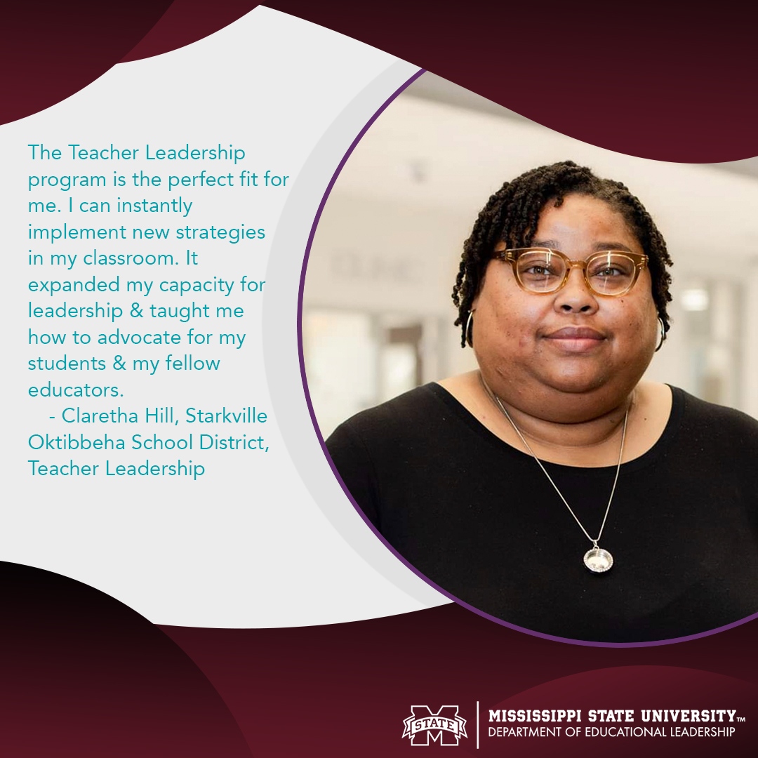 MsstateEdLead's tweet image. The Teacher Leadership program is the perfect fit for me. I can instantly implement new strategies in my classroom. It expanded my capacity for leadership &amp;amp; taught me how to advocate for my students &amp;amp; my fellow 
educators.
- Claretha Hill, @StarkvilleSD, Teacher Leadership