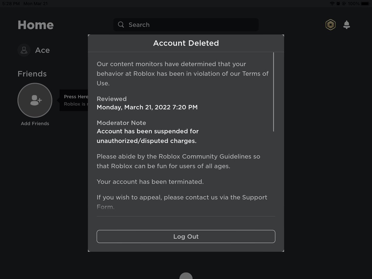 Got banned lmao
Quitting roblox after spending hundreds of dollars on it
Banned for a stupid ass reason that I don’t even understand lmfaoooo
Fuck the moderation done with ur game