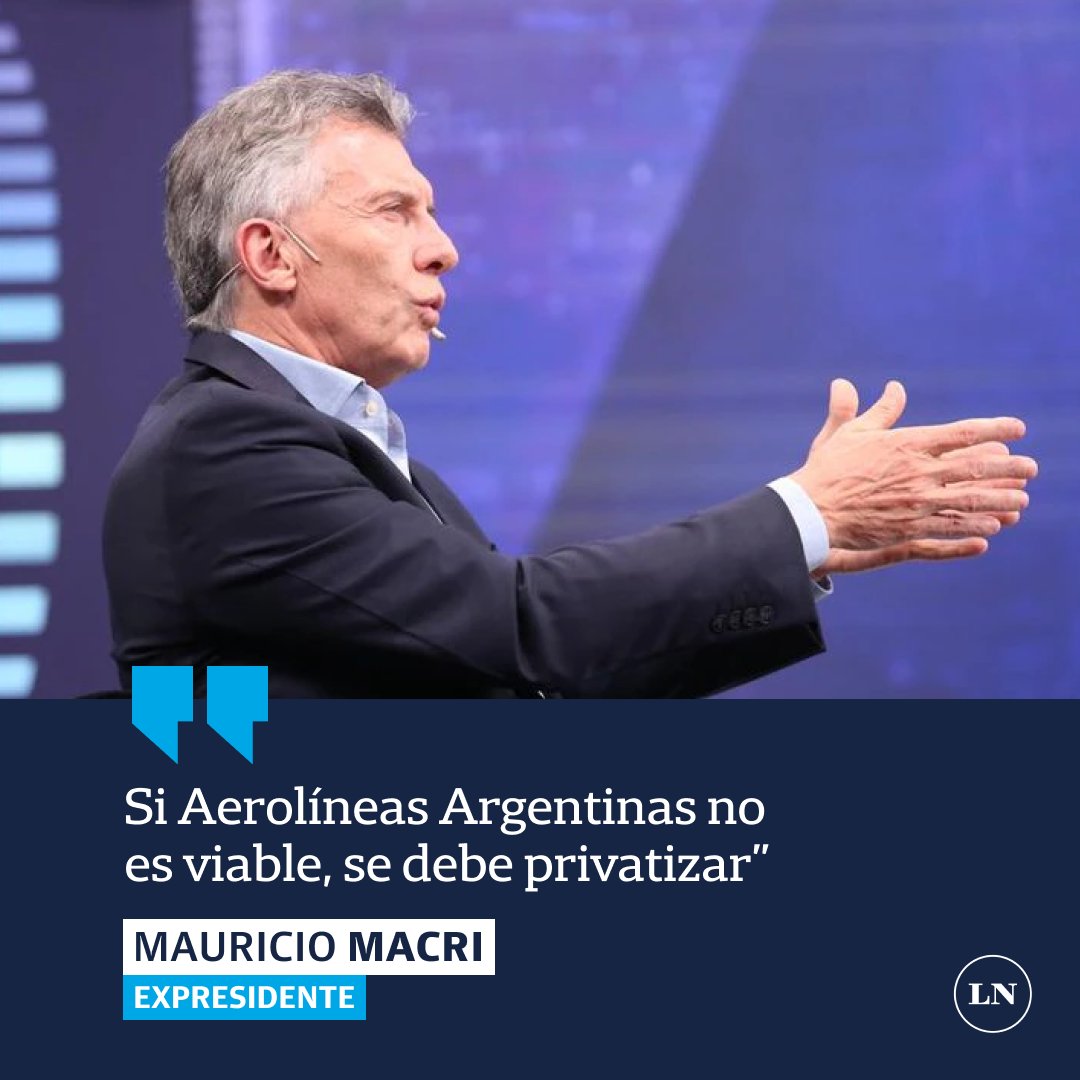 Mauricio Macri: "Si Aerolíneas Argentinas no es viable, se debe privatizar".