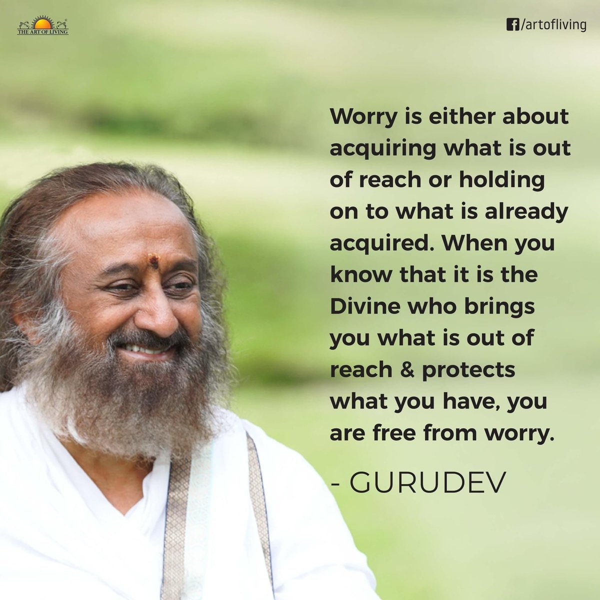 artoflivingCT's tweet photo. Worry is either about acquiring what is out of reach or holding on to what is already acquired. When you know that it is the Divine who brings you what is out of reach &amp; protects what you have, you are free from worry.
- Gurudev Sri Sri Ravi Shankar https://t.co/qbQauIv9X1