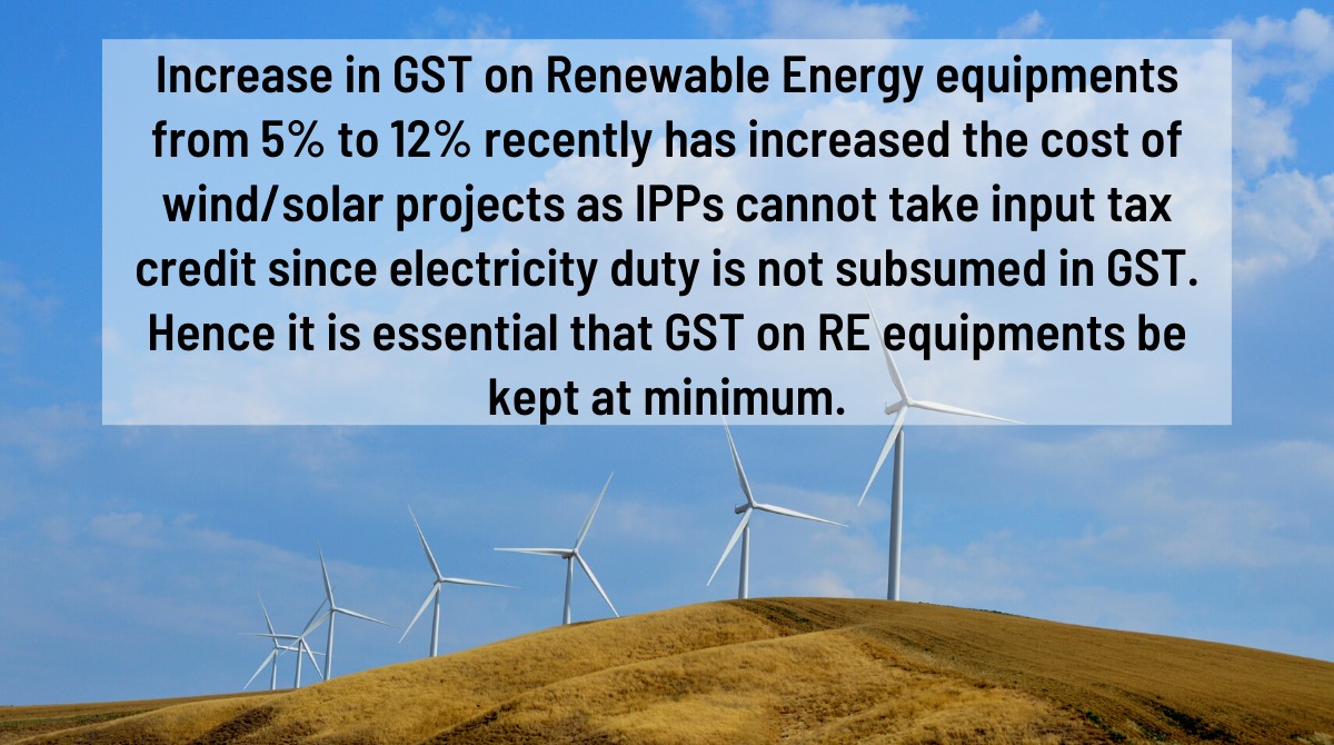 Increase in GST on #RenewableEnergy  #equipment from 5%-12% recently has increased cost of #wind/#solar projects as #IPPs can't take input tax credit since #electricity duty is not subsumed in #GST. Hence it is essential that GST on RE equipment be kept at minimum. #ClimateCrisis