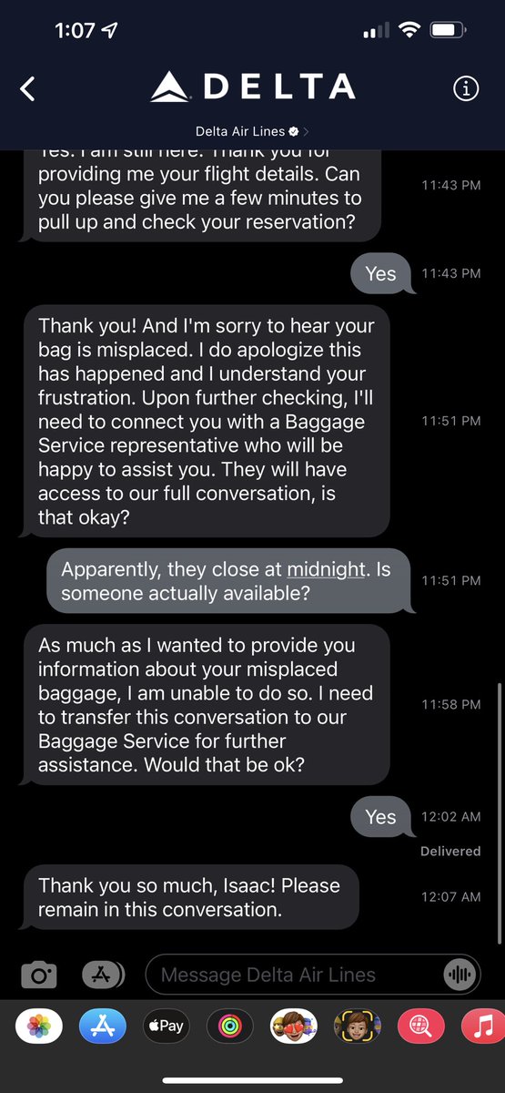 IsaacBarber's tweet photo. @Delta At 12:07am, one of your text reps left me waiting for an office that closed at midnight. I even tried to confirm this before I was asked to wait, and the person just stuck to their script. You sure are batting 1000 today! The problem is that my missing item is worth $1100! https://t.co/beyHajFBSz