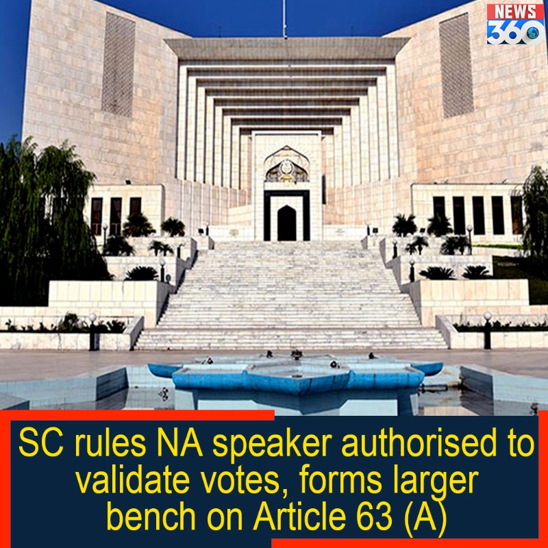 officialnews360's tweet photo. SC rules NA speaker authorised to validate votes, forms larger bench on Article 63 (A)
Read More:https://t.co/QH2udiW8O1
#News360 #SCRules #NA #Article63A #NoConfidenceMotion