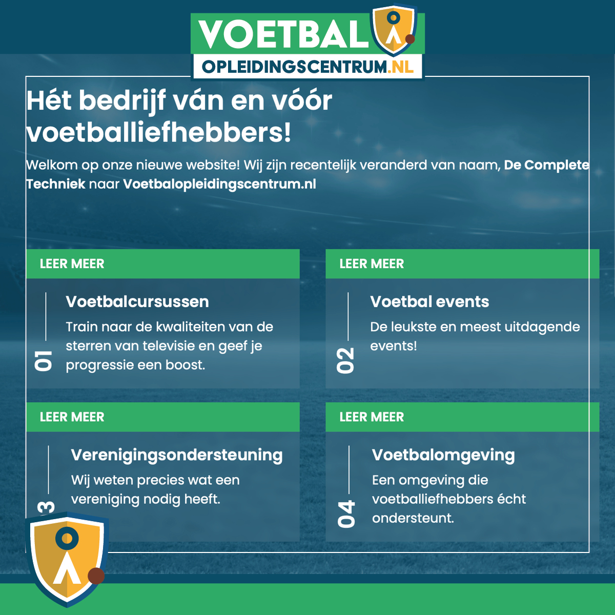Na 16 jaar als Voetbalopleidingscentrum De Complete Techniek door het leven te zijn gegaan, gaan we vanaf vandaag verder onder de naam Voetbalopleidingscentrum.nl.

Voetbalopleidinscentrum.nl is een samenvoeging van Voetbalomgeving en De Complete Techniek.
