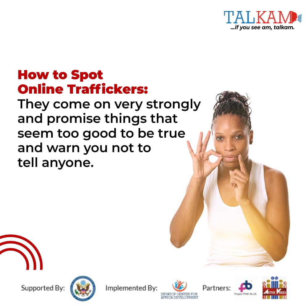 talkamm's tweet photo. How to spot online Traffickers:
They come on very strongly and promise things that seems too good to be true and warn you not to tell anyone.
#Talkam is sponsored by @usinnigeria
#endhumanslavery #StopGBV #OrangeTheWorld #Devatop
Lekki Nigeria Abuja David https://t.co/LlpJpkh7MU