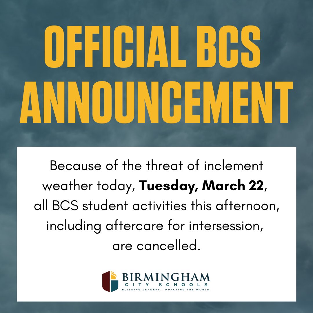 BhamCitySchools's tweet photo. Because of the threat of inclement weather today, Tuesday, March 22, all BCS student activities this afternoon, including aftercare for intersession, are cancelled. https://t.co/pwYAluPGdB