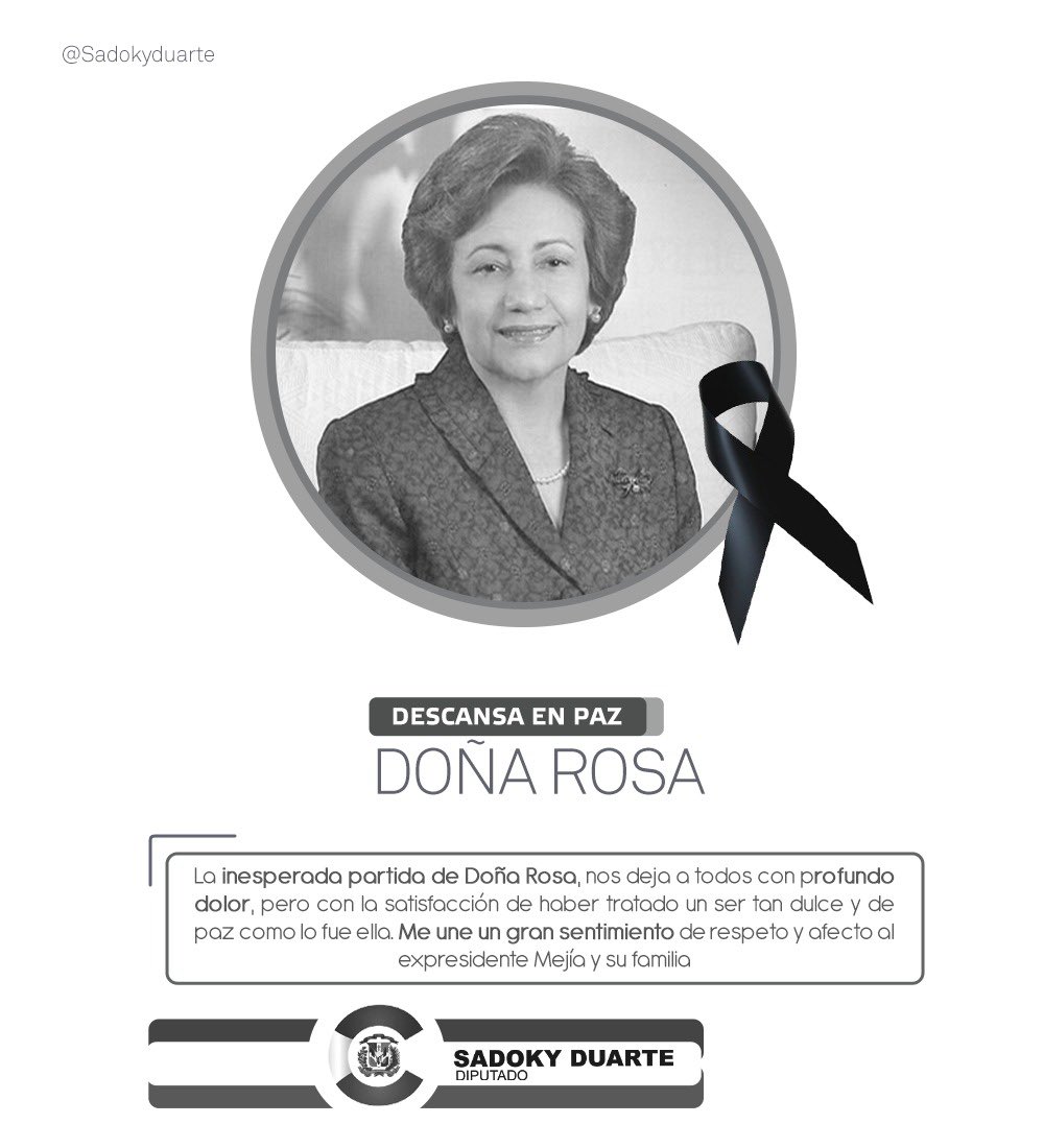 Sadoky Duarte Suarez (@sadoky_s) on Twitter photo La inesperada partida de Doña Rosa, nos deja a todos con profundo dolor, pero con la satisfacción de haber tratado un ser tan dulce y de paz como lo fue ella.
Me uno a un gran sentimiento de respeto y afecto al expresidente Mejía y sus familias.
<a href="/llegopapa/">Hipólito Mejía</a> <a href="/CarolinaMejiaG/">CarolinaMejiaG</a> La inesperada partida de Doña Rosa, nos deja a todos con profundo dolor, pero con la satisfacción de haber tratado un ser tan dulce y de paz como lo fue ella.
Me uno a un gran sentimiento de respeto y afecto al expresidente Mejía y sus familias.
<a href="/llegopapa/">Hipólito Mejía</a> <a href="/CarolinaMejiaG/">CarolinaMejiaG</a>