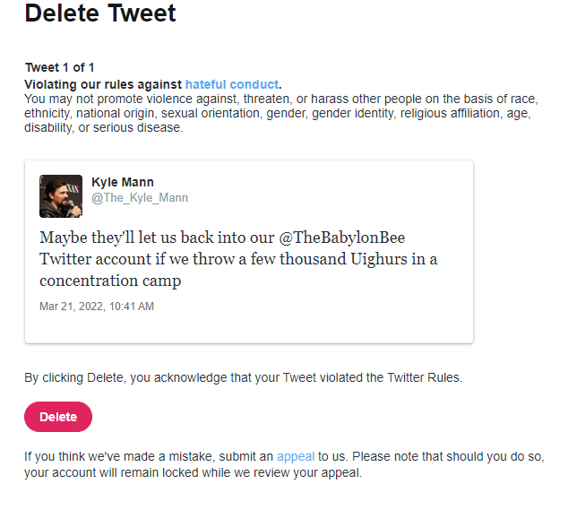 Babylon Bee editor-in-chief @The_Kyle_Mann has now been locked out of Twitter for this tweet. So, literally perpetuating genocide will not get you booted off Twitter, but making jokes criticizing those who do, will. Got it.