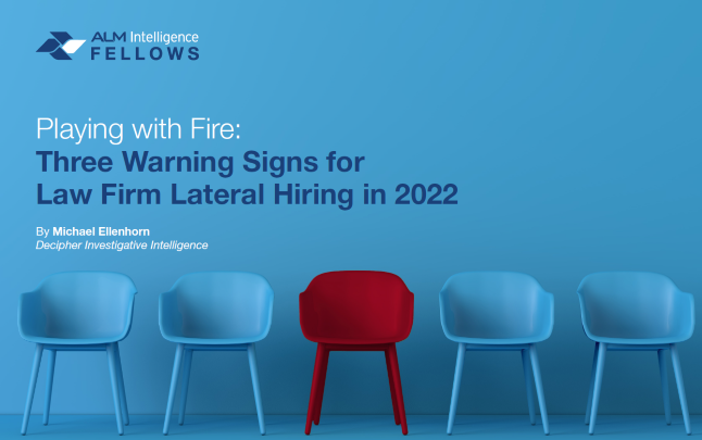 New report! ‘Playing with Fire: Three Warning Signs for Law Firm Lateral Hiring in 2022’ by ALM Intelligence Fellow and Decipher's CEO, Michael Ellenhorn @M_Ellenhorn. The report is available exclusively on Law.com Pro: law.com/pro/
