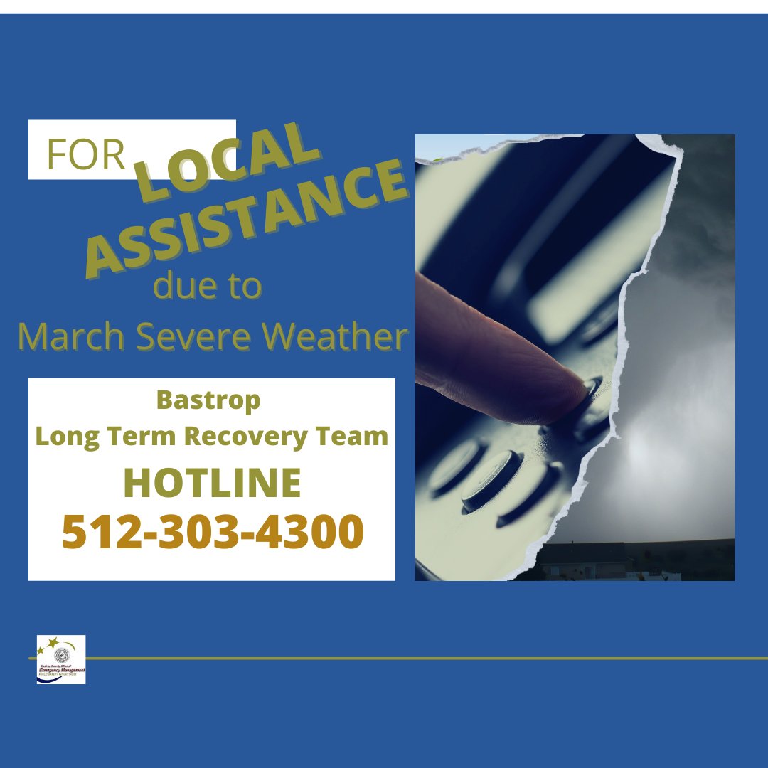 Those residents who suffered damage and loss due to Monday night's severe weather in Bastrop County may seek local clean up, repair, and other damage assistance by calling Bastrop Long Term Recovery Team hotline at 512-303-4300 and choose "damages and assistance for repairs."