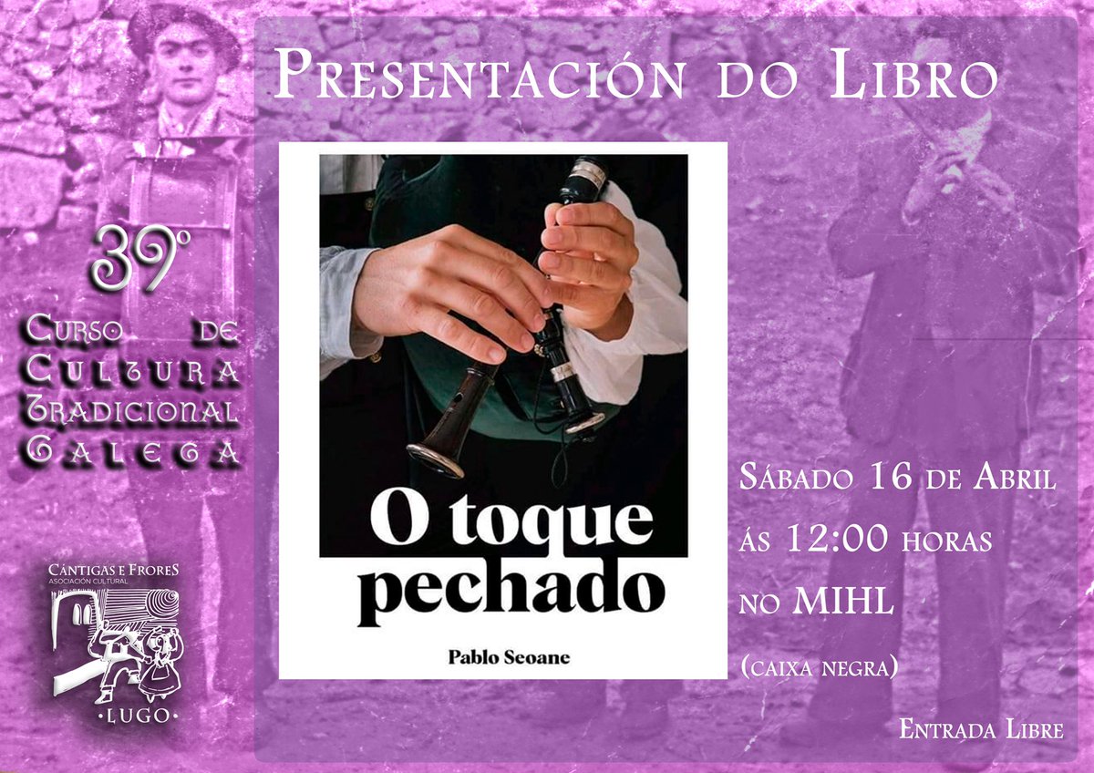 Programaciòn do 39 Curso de Cántigas e Frores!! O sábado 16 teremos a sorte de contar cun dos mellores gaiteiros do país, Pablo Seoane, para presentarnos a súa última publicaciòn: O Toque Pechado. A presentaciòn será ás 12h na Caixa negra do MIHL Entrada de balde