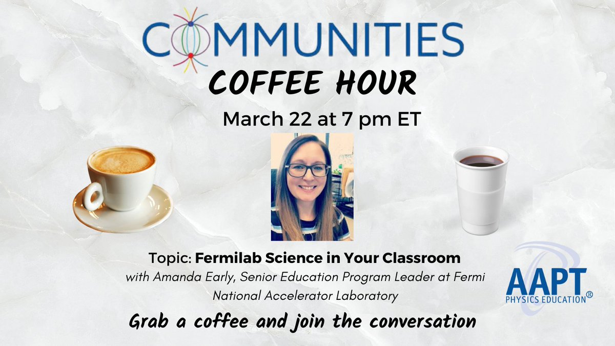 AAPTHQ's tweet photo. AAPT Members! Join us tonight at 7 pm ET for a virtual coffee hour. Topic: Fermilab Science in Your Classroom with host Amanda Early, Senior Education Program Leader at Fermi National Accelerator Laboratory. https://t.co/q6y2iWC9Sj #aaptcommunities #aaptcoffeehour https://t.co/dmwQbcqMLr