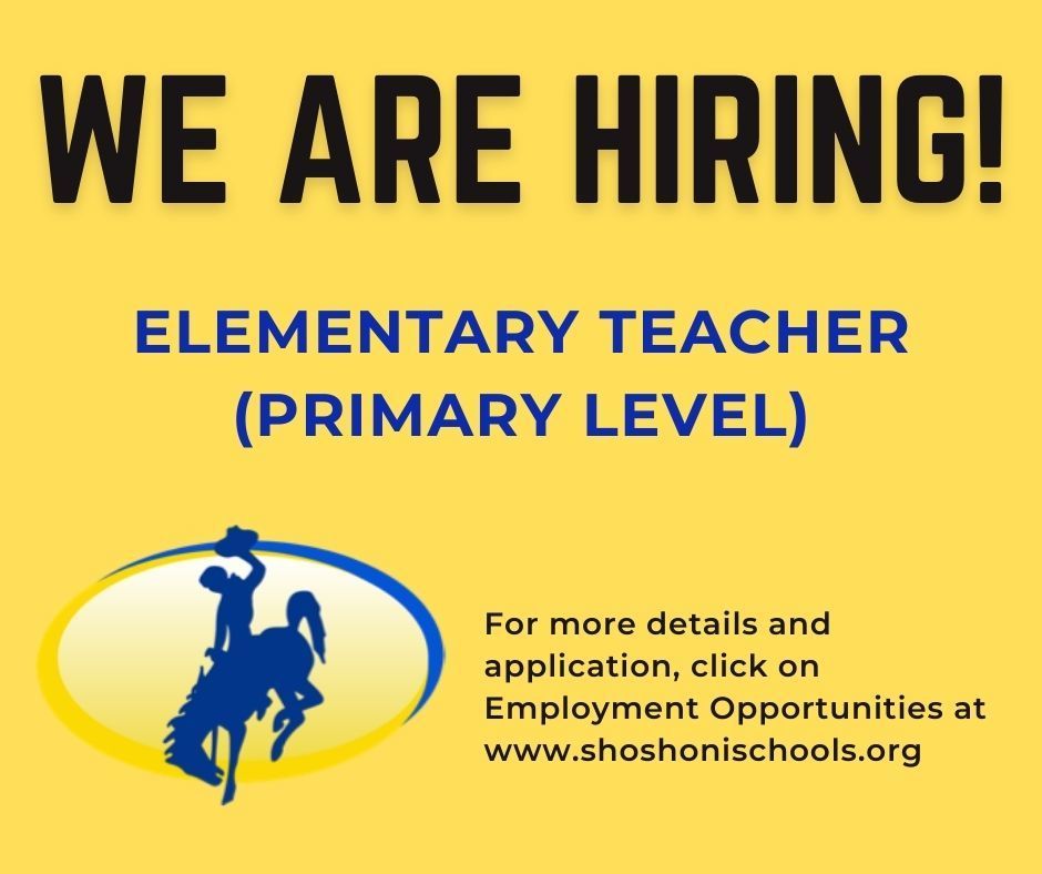 We are hiring! 
shoshonischools.org