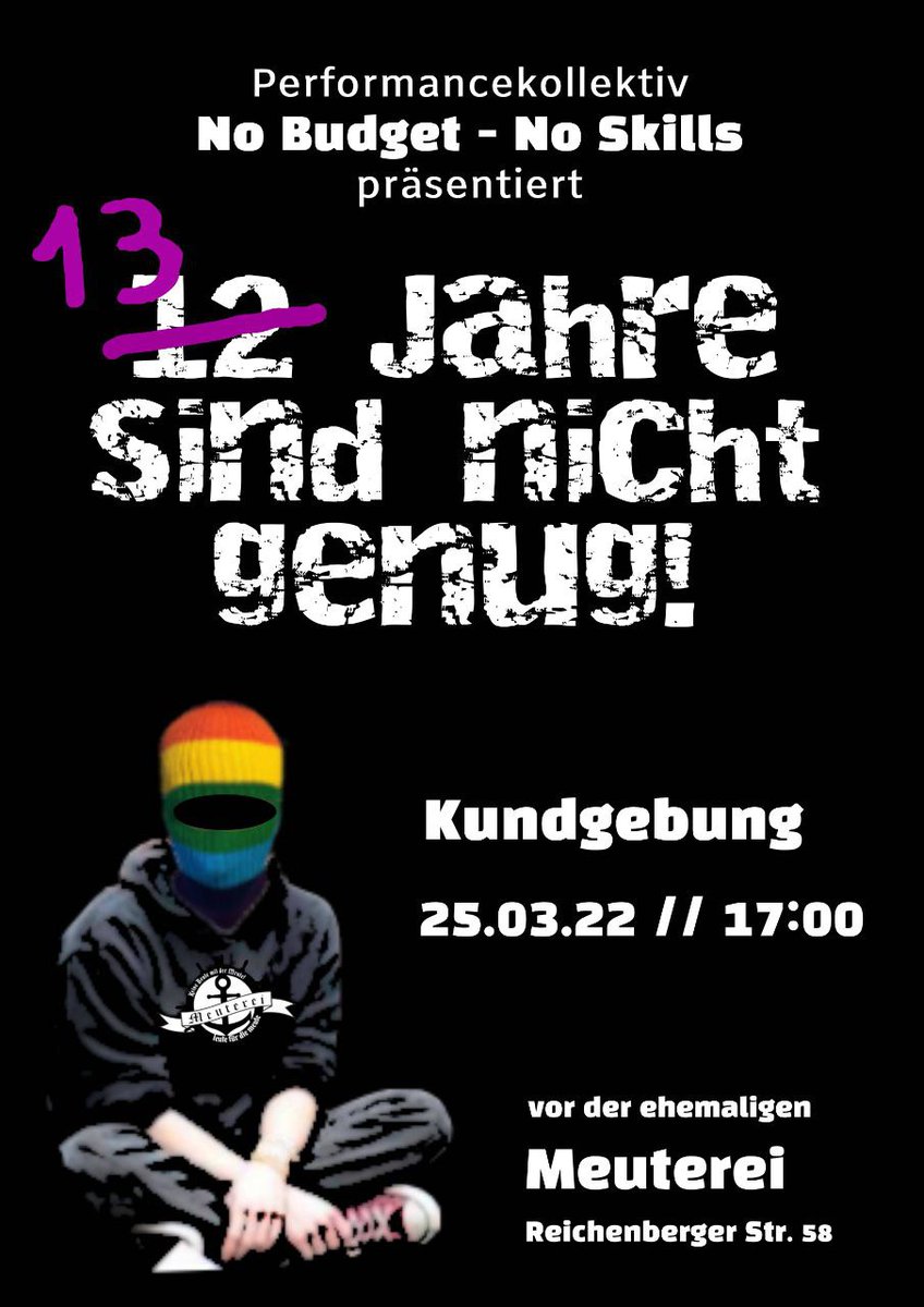 Come by on 25.3.22 from 5 to 10pm (performance starts around 6pm) in front of the old rooms of the Meuterei at Reichenberger Straße 58.

13 years are not enough!

🔥Meuterei lives!🔥

(10/10)

#b2503 #MeutereiLebt!