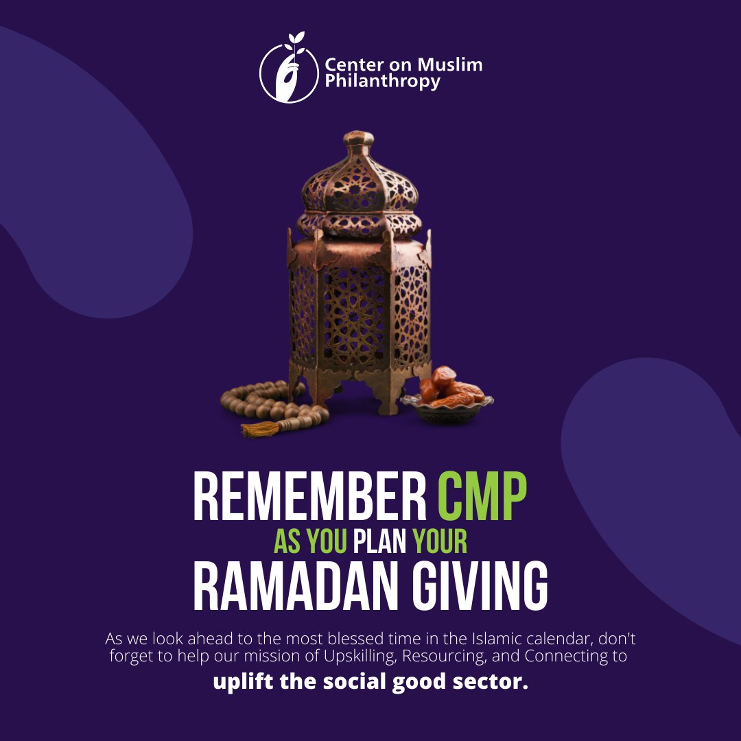 Remember #CMP as you plan your #Ramadan giving! Together we can upskill #Muslim #NonProfits and uplift the social good sector!